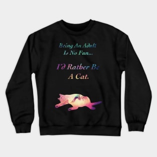 I'd Rather be a Cat Crewneck Sweatshirt